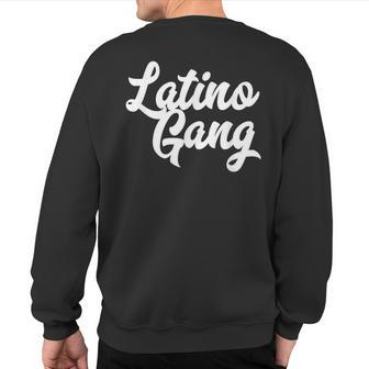 Latino Gang Latin Trap Hip Hop Rap Hispanic Mexican Cholo Sweatshirt Back Print | Mazezy