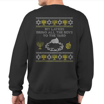 My Latkes Bring All The Boys To The Yard Hanukkah Sweatshirt Back Print - Thegiftio UK