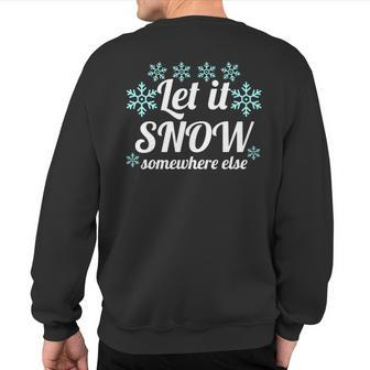 Let It Snow Somewhere Else Cool Christmas Party Winter Sweatshirt Back Print - Monsterry DE