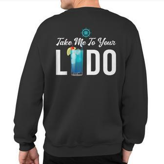 Take Me To Your Lido Cruise Essentials Ship Life Wear Sweatshirt Back Print - Thegiftio UK