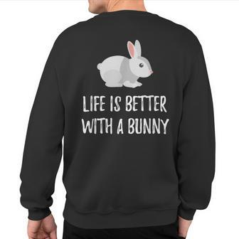 Life Is Better With A Bunny Cute Critter Sweatshirt Back Print - Monsterry AU