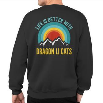 Life Is Better With Dragon Li Cats Sweatshirt Back Print | Mazezy