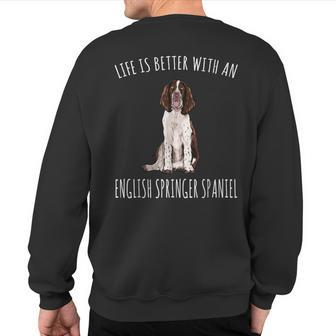 Life Is Better With A English Springer Spaniel Dog Lover Sweatshirt Back Print | Mazezy