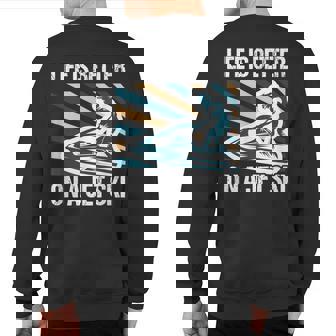 Life Is Better On A Jet Ski Skimboarding & Water Scooting Sweatshirt Back Print | Mazezy