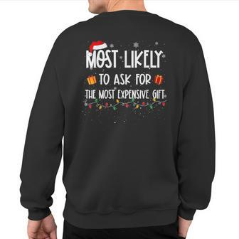 Most Likely To Ask For The Most Expensive Christmas Sweatshirt Back Print | Mazezy