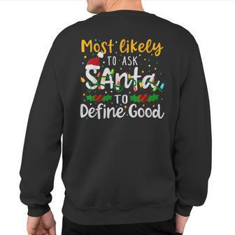 Most Likely To Ask Santa To Define Good Family Christmas Sweatshirt Back Print - Monsterry CA