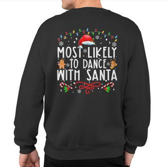 Most Likely To Dance With Santa Family Christmas Holiday Sweatshirt Back Print - Seseable
