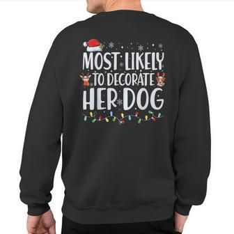 Most Likely To Decorate Her Dog Christmas Pajamas Sweatshirt Back Print - Monsterry
