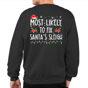 Most Likely To Fix Santa Sleigh Christmas Believe Santa Sweatshirt Back Print | Mazezy