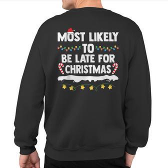 Most Likely To Be Late For Christmas Matching Family Xmas Sweatshirt Back Print - Thegiftio UK