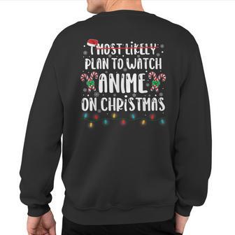 I Most Likely Plan To Watch Anime On Christmas Family Sweatshirt Back Print - Thegiftio UK