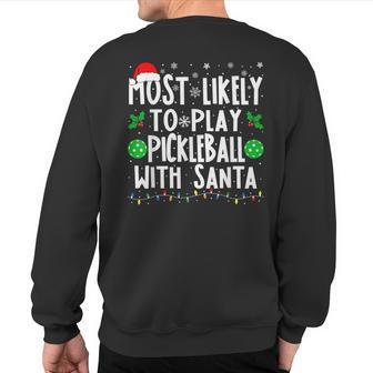 Most Likely To Play Pickleball With Santa Family Christmas Sweatshirt Back Print - Seseable