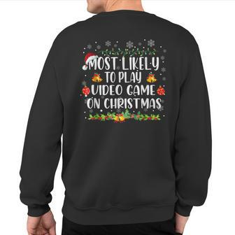 Most Likely To Play Video Game On Christmas Santa Gaming Sweatshirt Back Print | Mazezy
