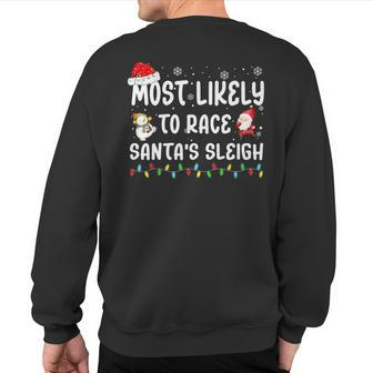 Most Likely To Race Santa's Sleigh Christmas Family Matching Sweatshirt Back Print | Mazezy