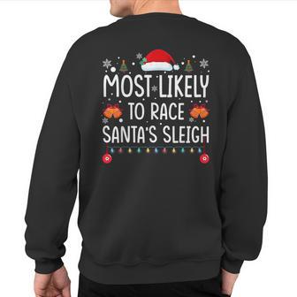 Most Likely To Race Santa's Sleigh Family Matching Christmas Sweatshirt Back Print - Thegiftio UK