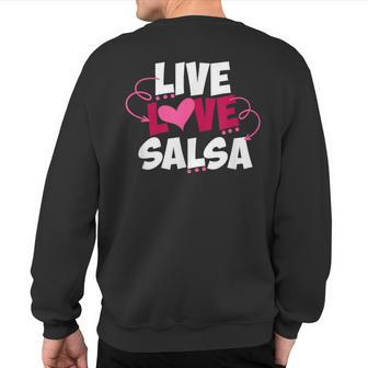 Live Love Salsa Dancing Cute Salsa Dance Quote Dancer Saying Sweatshirt Back Print | Mazezy