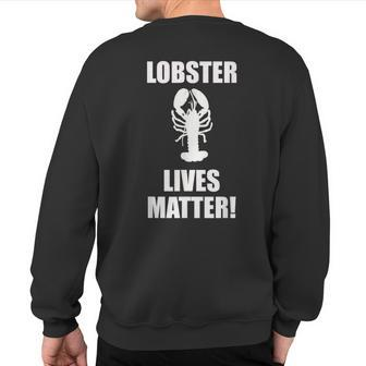 Lobster Lives Matter T Seafood Sweatshirt Back Print | Mazezy