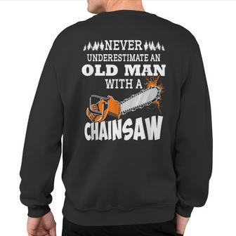 Logger Never Underestimate An Old Man With A Chainsaw Sweatshirt Back Print - Thegiftio UK