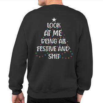 Look At Me Being All Festive And Shits Christmas Sweatshirt Back Print - Seseable