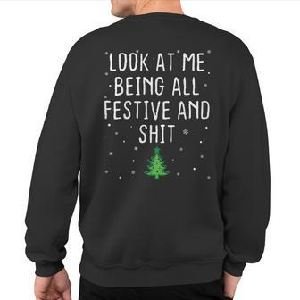 Look At Me Being All Festive And Shits Humorous Xmas 2023 Sweatshirt Back Print - Monsterry AU
