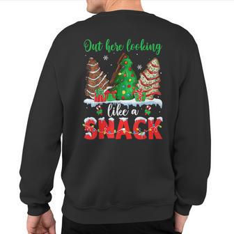 Out Here Looking Like A Snack Christmas Trees Cakes Debbie Sweatshirt Back Print - Thegiftio UK