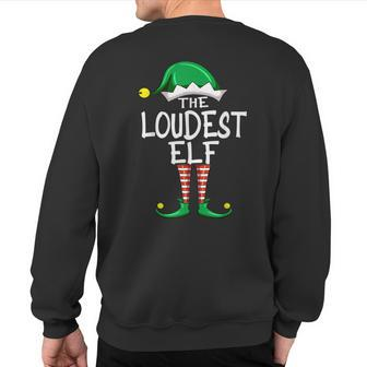 Loudest Elf Matching Group Christmas Pajama For Vacation Sweatshirt Back Print - Thegiftio UK