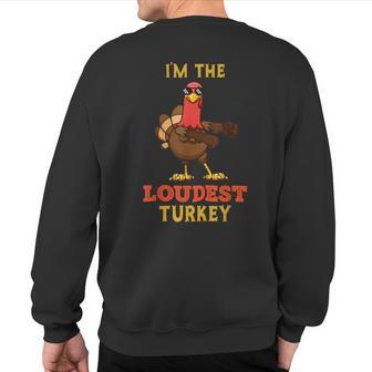 Loudest Turkey Matching Family Group Thanksgiving Sweatshirt Back Print | Mazezy