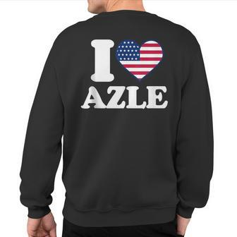I Love Azle I Heart Azle Sweatshirt Back Print | Mazezy