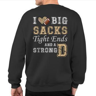 I Love Big Sacks Tight Ends And Strong D Heart Football Sweatshirt Back Print - Thegiftio UK