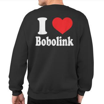 I Love Bobolink Animals Lovers Sweatshirt Back Print | Mazezy