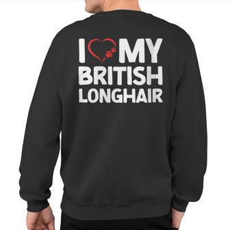 I Love My British Longhair Cat Sweatshirt Back Print | Mazezy