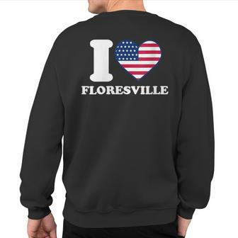 I Love Floresville I Heart Floresville Sweatshirt Back Print | Mazezy