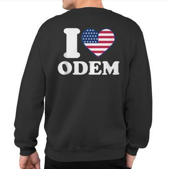 I Love Odem I Heart Odem Sweatshirt Back Print | Mazezy