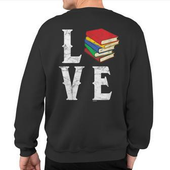Love Reading Book Novel Lover Books Library Bookworm Reader Sweatshirt Back Print | Mazezy