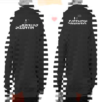I Love Screenwriting Sweatshirt Back Print | Mazezy