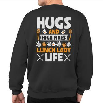 Lunch Lady Hugs High Five Lunch Lady Life Sweatshirt Back Print - Seseable