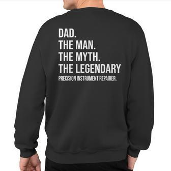 The Man The Myth The Legendary Precision Instrument Repairer Sweatshirt Back Print | Mazezy