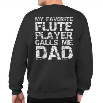 Marching Band Dad My Favorite Flute Player Calls Me Dad Sweatshirt Back Print | Mazezy