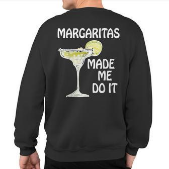 Margaritas Made Me Do It Drinking Sweatshirt Back Print - Seseable