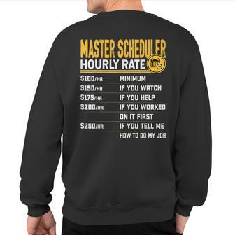 Master Scheduler Hourly Rate Master Scheduler Sweatshirt Back Print | Mazezy