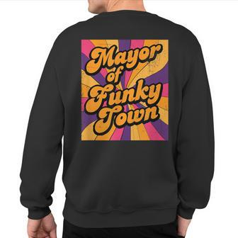 Mayor Of Funky Town 70S Disco 1970S Funk Retro Vintage Sweatshirt Back Print | Mazezy AU
