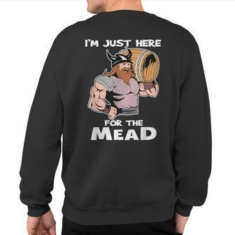 Mead Renaissance Fair I'm Just Here For The Mead Sweatshirt Back Print | Mazezy