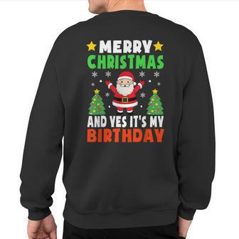 Merry Christmas And Yes It's My Birthday Christmas Party Sweatshirt Back Print - Monsterry