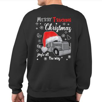 Merry Trucking Christmas Truck Driver Jingle All The Way Sweatshirt Back Print | Mazezy