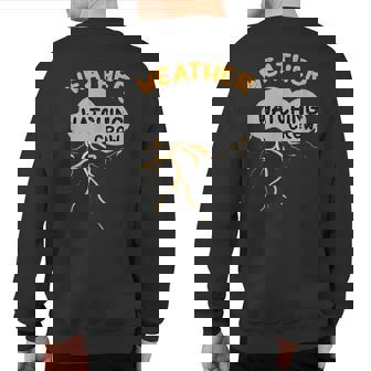Meteorologist Weather Forecast Weatherman Weather Broadcast Sweatshirt Back Print | Mazezy