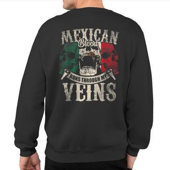 Mexican Blood Runs Through My Veins Sweatshirt Back Print - Seseable