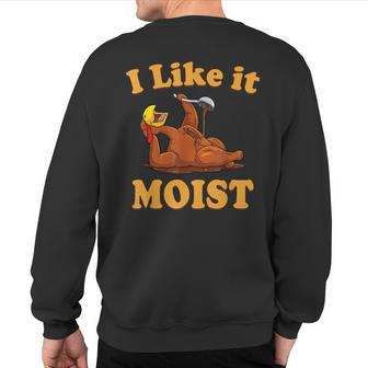 I Like It Moist Thanksgiving Foods Family Group Set Sweatshirt Back Print - Monsterry