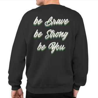 Motivational Bravery Inspirational Quote Positive Message Sweatshirt Back Print | Mazezy