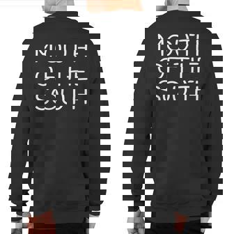Mouth Of The South Humorous Southern Sweatshirt Back Print | Mazezy