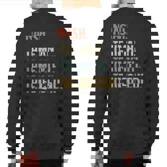 Nash The Man Myth And Legend Personalized Name Sweatshirt Back Print | Mazezy